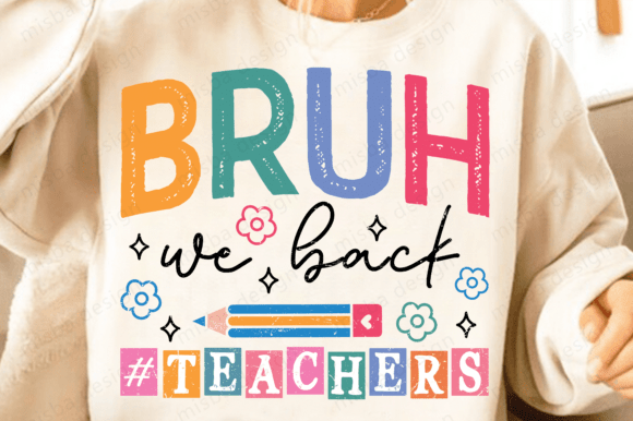 Bruh We Back Teachers Png,Back to School: A Designer's Guide to This Trendy Design