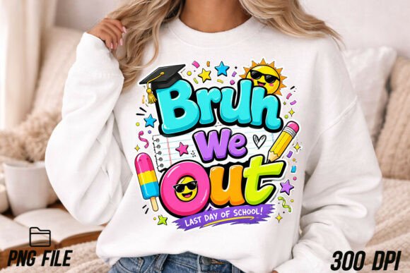 Bruh We out Last Day of School PNG: Your Design Solution