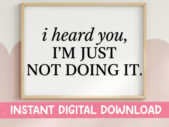 The Art of Saying No with I Heard You Not Doing It SVG PNG